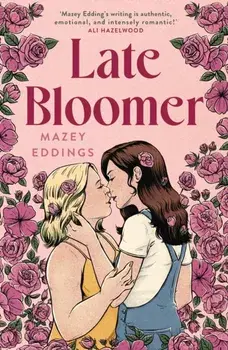 Late Bloomer. The next swoony rom-com from the author of A BRUSH WITH LOVE!, Paperback/Mazey Eddings