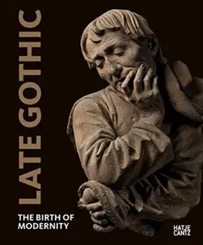 Late Gothic: Threshold to Modernity, Paperback/Julien Chapuis