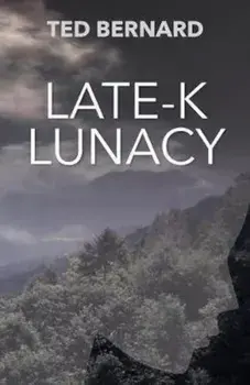 Late-K Lunacy, Paperback/Ted Bernard