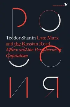 Late Marx and the Russian Road. Marx and the Peripheries of Capitalism, Paperback/Teodor Shanin