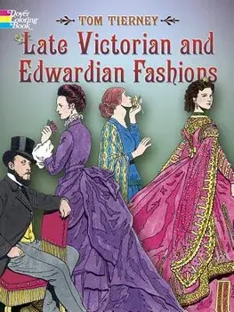 Late Victorian and Edwardian Fashions, Paperback/Tom Tierney