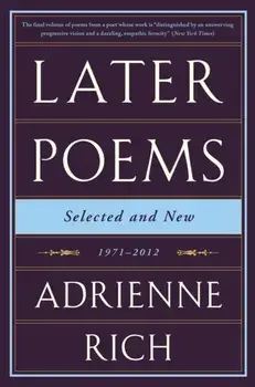 Later Poems: Selected and New. 1971-2012, Paperback/Adrienne Rich