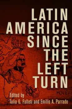 Latin America Since the Left Turn, Hardcover/Tulia G. Falleti