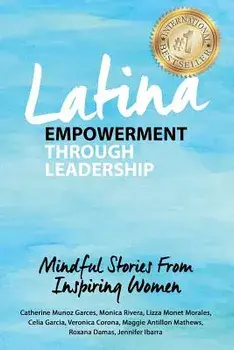 Latina Empowerment Through Leadership: Mindful Stories from Inspiring Women, Paperback/Catherine Munoz Garces