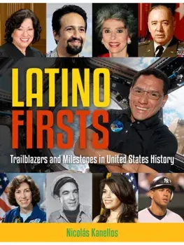 Latino Firsts. Trailblazers and Milestones in United States History, Paperback/Nicols Kanellos