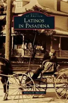 Latinos in Pasadena, Hardcover/Roberta H. Martinez