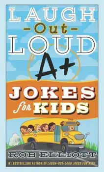 Laugh-Out-Loud A+ Jokes for Kids, Paperback/Rob Elliott