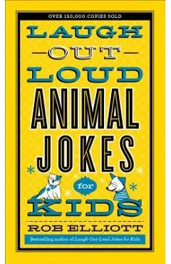 Laugh-Out-Loud Animal Jokes for Kids - Rob Elliott