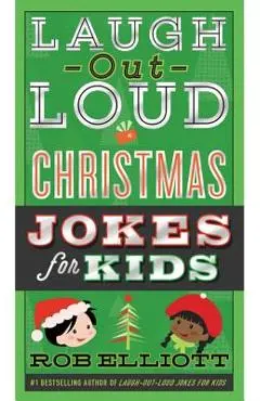 Laugh-Out-Loud Christmas Jokes for Kids - Rob Elliott