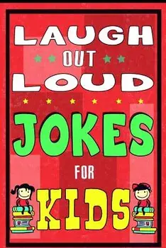 Laugh-Out-Loud Jokes for Kids Book: One of the Most Funniest Joke Books for Kids from World Famous Kids Authors. Marvellous Gift for All Young Fun Lov, Paperback/Mike Ferris