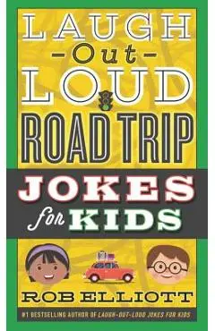 Laugh-Out-Loud Road Trip Jokes for Kids - Rob Elliott