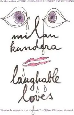 Laughable Loves - Milan Kundera