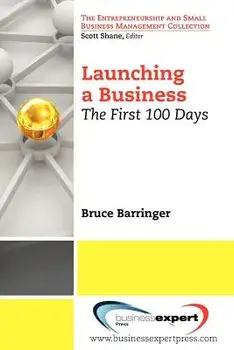 Launching a Business: The First 100 Days, Paperback/Bruce Barringer