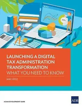 Launching a Digital Tax Administration Transformation: What You Need to Know, Paperback/Asian Development Bank