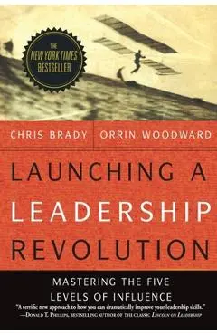 Launching a Leadership Revolution: Mastering the Five Levels of Influence - Orrin Woodward