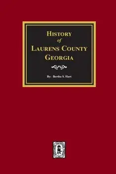 Laurens County, Georgia, History Of., Paperback/Bertha S. Hart