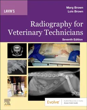 Lavin'S Radiography for Veterinary Technicians. 7 ed, Paperback/Brown