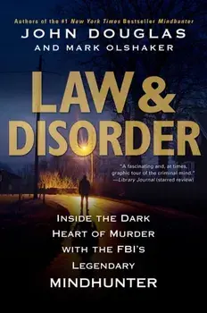 Law & Disorder. Inside the Dark Heart of Murder with the FBI's Legendary Mindhunter, Paperback/Mark Olshaker