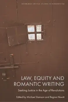Law, Equity and Romantic Writing. Seeking Justice in the Age of Revolutions, Hardback/***