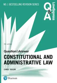 Law Express Question and Answer: Constitutional and Administrative Law, 5th edition, Paperback/Chris Taylor