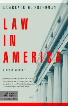 Law in America: A Short History - Lawrence M. Friedman