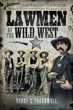 Lawmen of the Wild West, Hardback/Terry C Treadwell