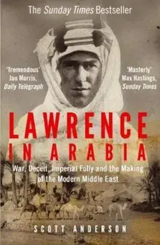 Lawrence in Arabia, Paperback/Scott Anderson