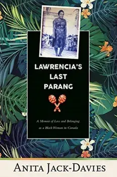 Lawrencia's Last Parang. A Memoir of Loss and Belonging as a Black Woman in Canada, Paperback/Anita Jack-Davies