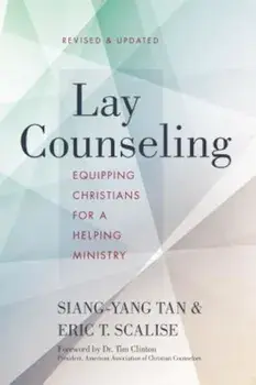 Lay Counseling: Equipping Christians for a Helping Ministry, Paperback/Siang-Yang Tan