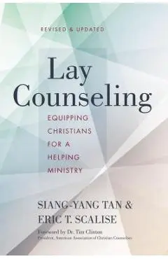 Lay Counseling: Equipping Christians for a Helping Ministry - Siang-yang Tan