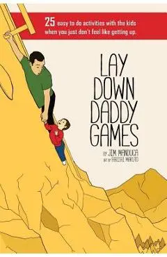 Lay Down Daddy Games: 25 easy to do activities with the kids when you just don't feel like getting up. - Farisai Makuto