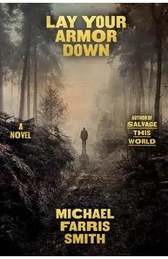 Lay Your Armor Down - Michael Farris Smith