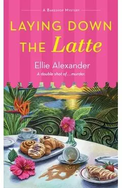 Laying Down the Latte - Ellie Alexander