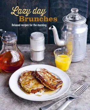 Lazy Day Brunches. Relaxed Recipes for the Morning, Hardback/Ryland Peters & Small