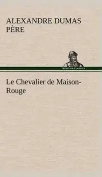 Le Chevalier de Maison-Rouge, Hardback/Alexandre Dumas Pere