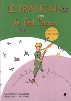 Le Francais avec Le Petit Prince. Les Saisons. Le Printemps 2/Despina Calavrezo