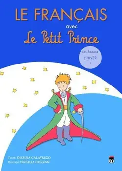 Le Francais avec Le Petit Prince. Les Seasons Hiver 1/Despina Calavrezo