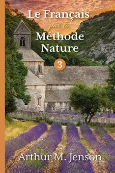 Le Francais par la Methode Nature, 3, Paperback/Arthur Jensen