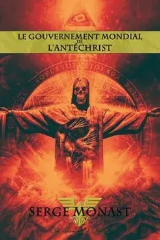 Le gouvernement mondial de l'antéchrist, Paperback/Serge Monast