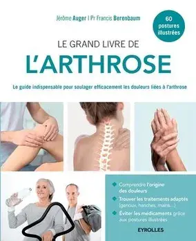 Le grand livre de l'arthrose: Le guide indispensable pour soulager efficacement les douleurs lies l'arthrose, Paperback/Jerome Auger