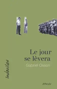 Le jour se lèvera, Paperback/Gabriel Osson