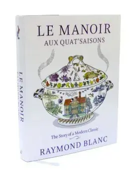 Le Manoir Aux Quat'saisons, Hardcover/Raymond Blanc