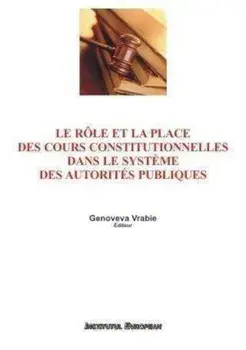 Le role et la place des cours constitutionnelles dans le systeme des autorites publiques/Vrabie Genoveva