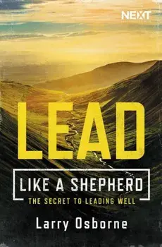 Lead Like a Shepherd: The Secret to Leading Well, Paperback/Larry Osborne