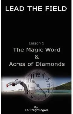 LEAD THE FIELD By Earl Nightingale - Lesson 1: The Magic Word & Acres of Diamonds - Earl Nightingale