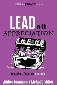 Lead with Appreciation: Fostering a Culture of Gratitude, Paperback/Amber Teamann