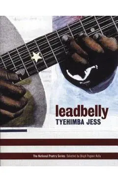 Leadbelly: Poems - Tyehimba Jess