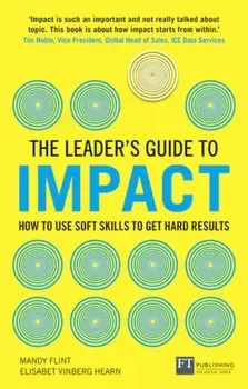 Leader's Guide to Impact. How to Use Soft Skills to Get Hard Results, Paperback/Elisabet Vinberg Hearn