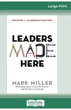 Leaders Made Here: Building a Leadership Culture (16pt Large Print Edition) - Mark Miller