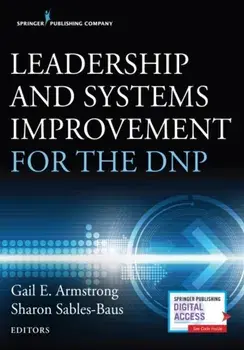 Leadership and Systems Improvement for the Dnp, Paperback/Gail Armstrong